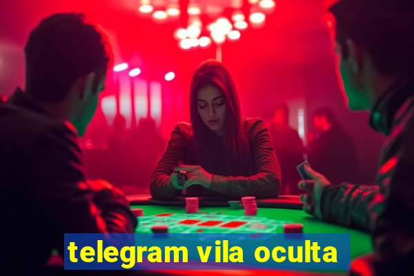 telegram vila oculta